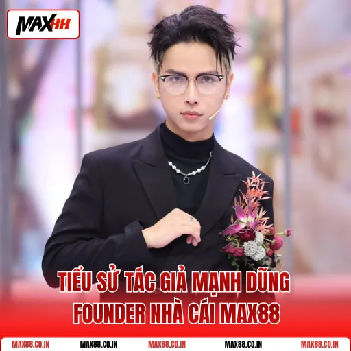 Cách Nhận Giftcode Max88 - Gom Code Trải Nghiệm Thả Ga 4 Tiểu Sử Tác Giả Mạnh Dũng Founder Nhà Cái MAX88